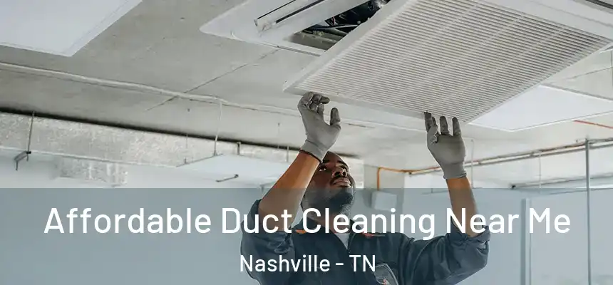 Affordable Duct Cleaning Near Me Nashville - TN