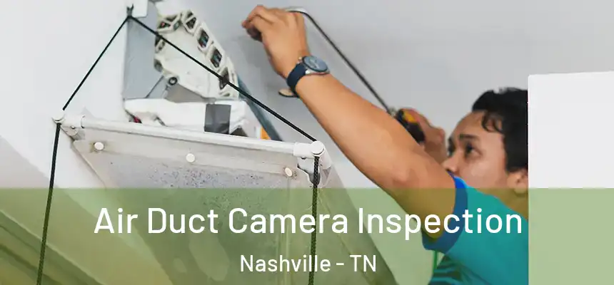 Air Duct Camera Inspection Nashville - TN