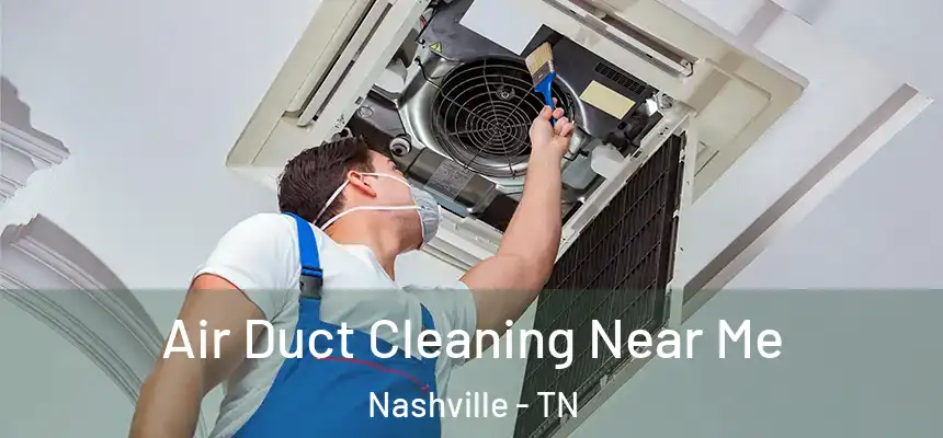 Air Duct Cleaning Near Me Nashville - TN