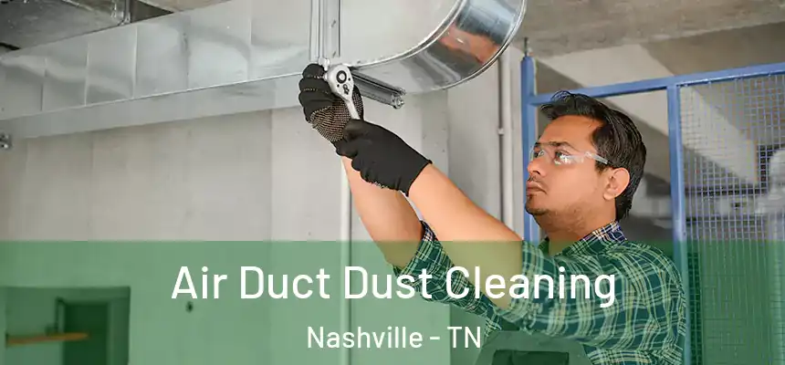Air Duct Dust Cleaning Nashville - TN