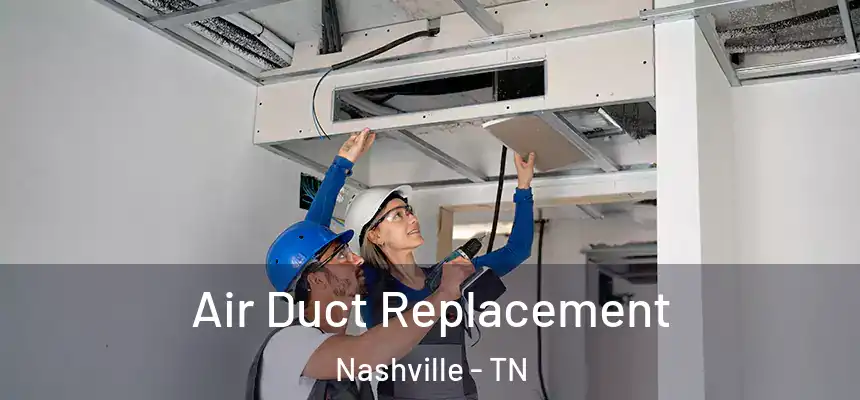 Air Duct Replacement Nashville - TN