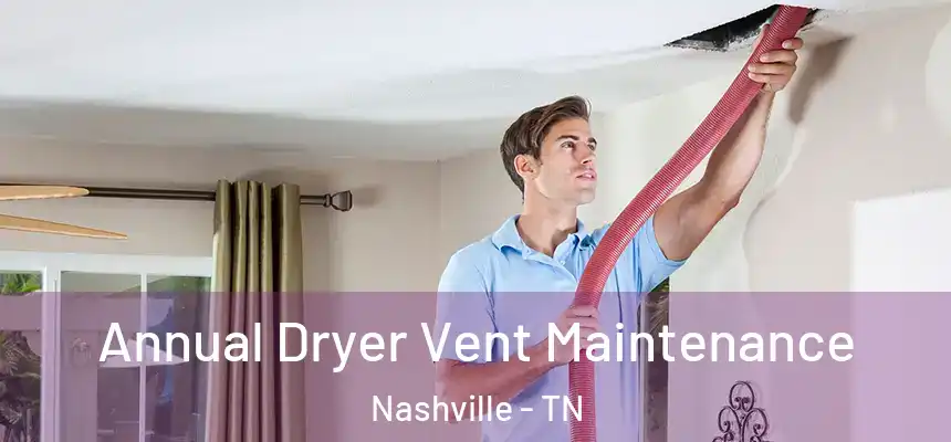 Annual Dryer Vent Maintenance Nashville - TN