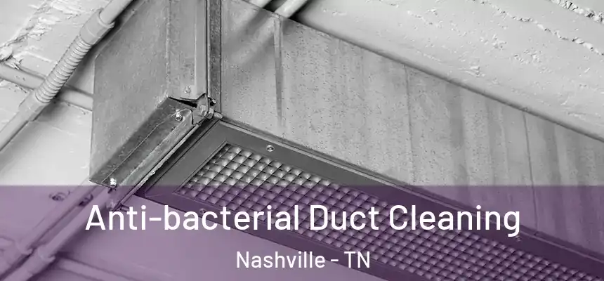 Anti-bacterial Duct Cleaning Nashville - TN
