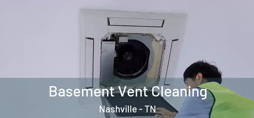 Basement Vent Cleaning Nashville - TN