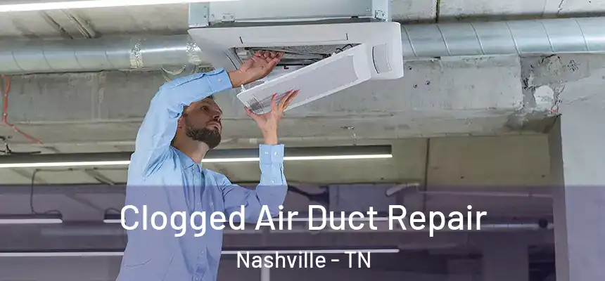Clogged Air Duct Repair Nashville - TN
