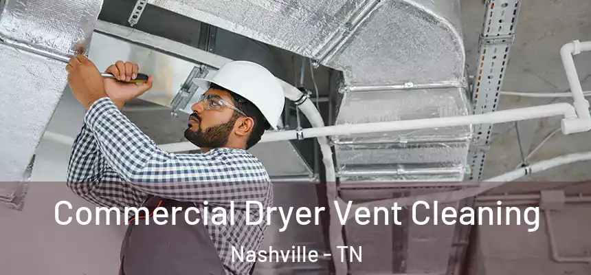 Commercial Dryer Vent Cleaning Nashville - TN