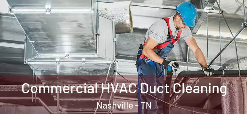 Commercial HVAC Duct Cleaning Nashville - TN