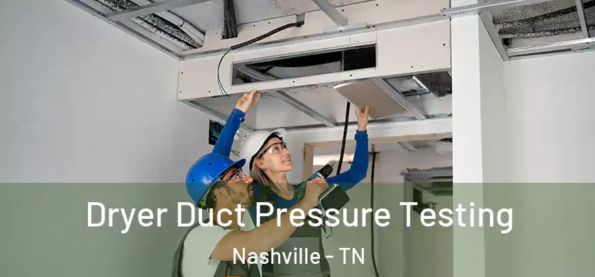 Dryer Duct Pressure Testing Nashville - TN
