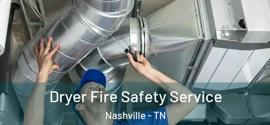 Dryer Fire Safety Service Nashville - TN
