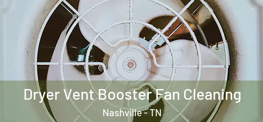 Dryer Vent Booster Fan Cleaning Nashville - TN