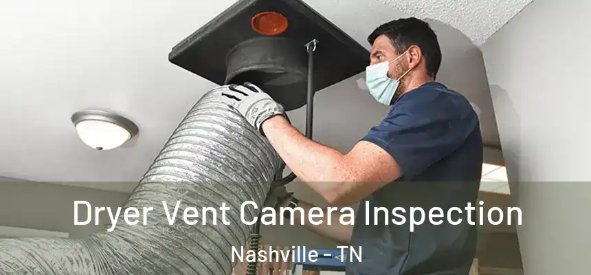 Dryer Vent Camera Inspection Nashville - TN