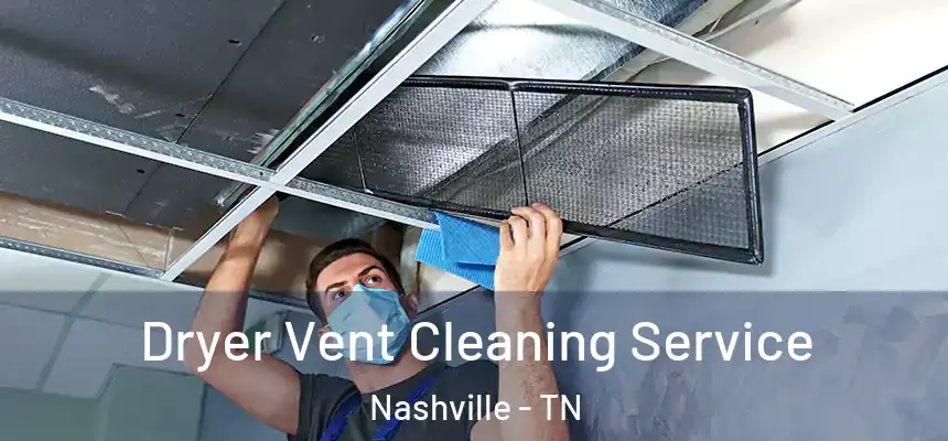 Dryer Vent Cleaning Service Nashville - TN
