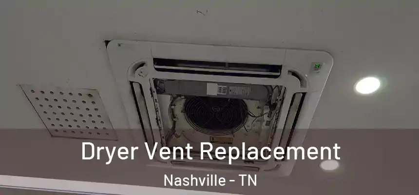 Dryer Vent Replacement Nashville - TN