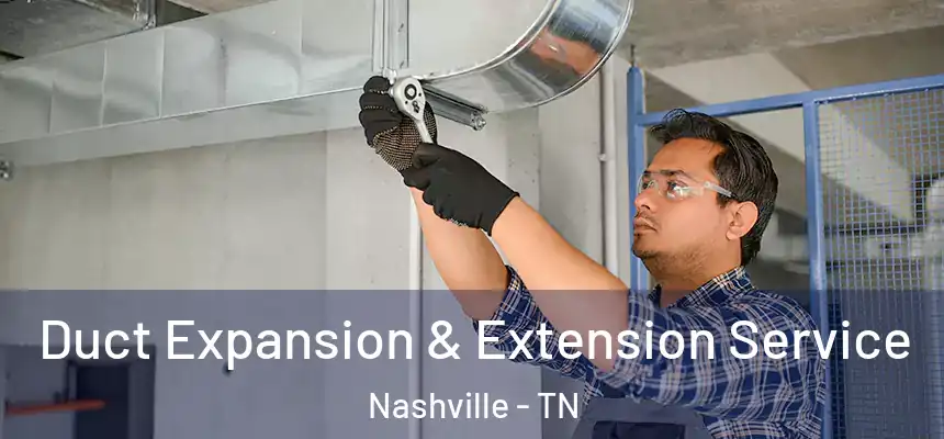 Duct Expansion & Extension Service Nashville - TN