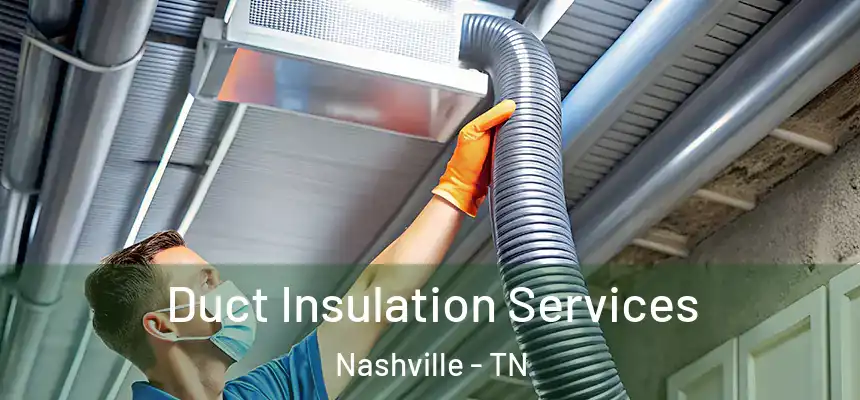 Duct Insulation Services Nashville - TN