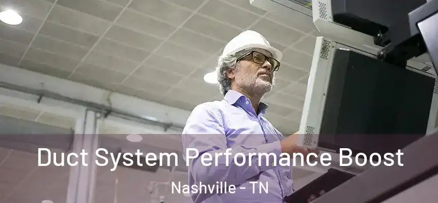 Duct System Performance Boost Nashville - TN