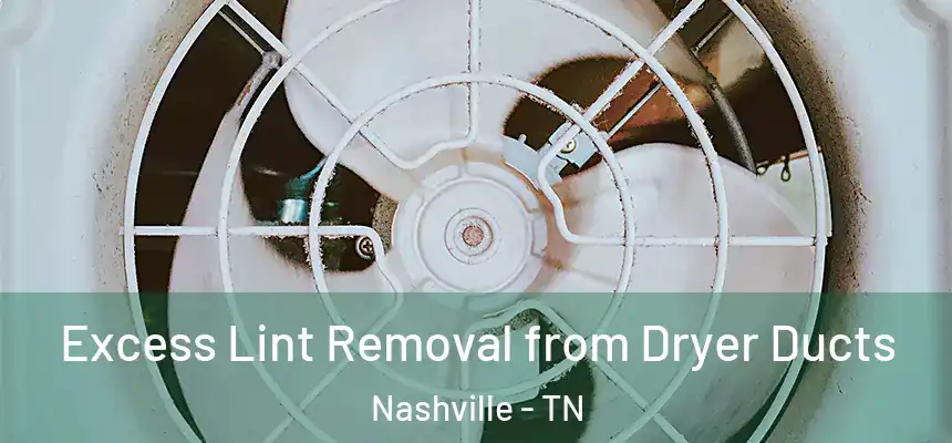 Excess Lint Removal from Dryer Ducts Nashville - TN