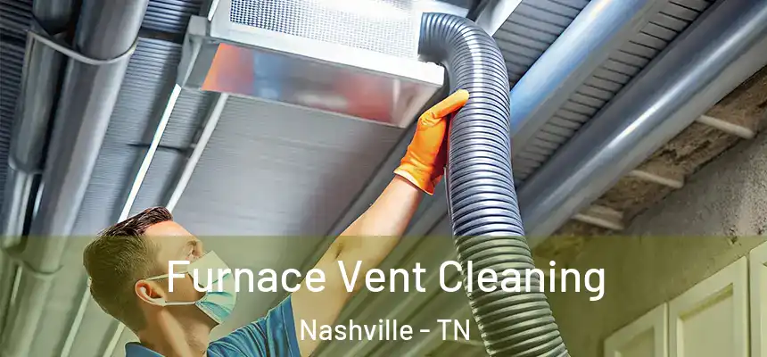 Furnace Vent Cleaning Nashville - TN