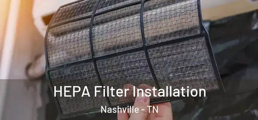HEPA Filter Installation Nashville - TN