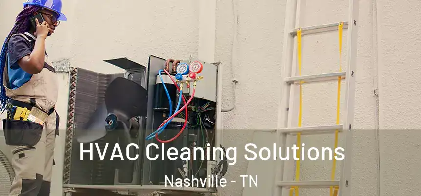 HVAC Cleaning Solutions Nashville - TN