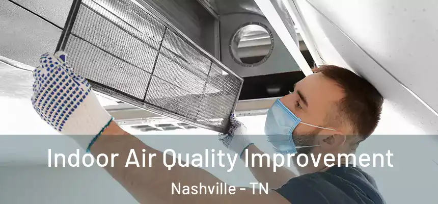 Indoor Air Quality Improvement Nashville - TN