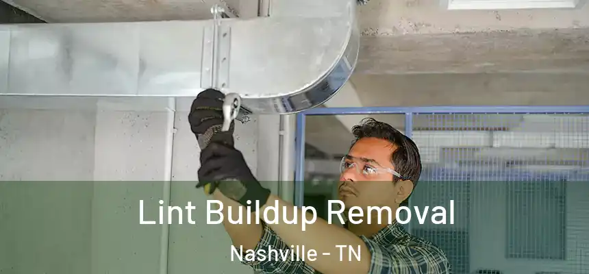 Lint Buildup Removal Nashville - TN