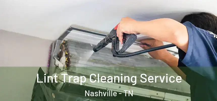 Lint Trap Cleaning Service Nashville - TN