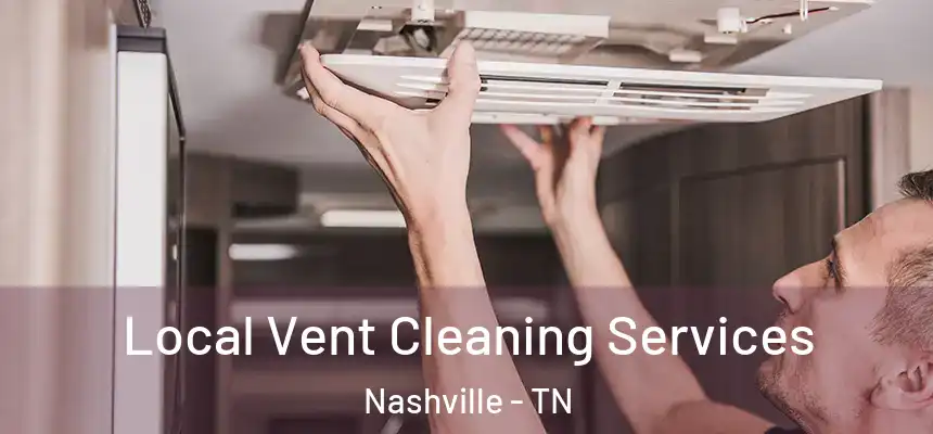 Local Vent Cleaning Services Nashville - TN