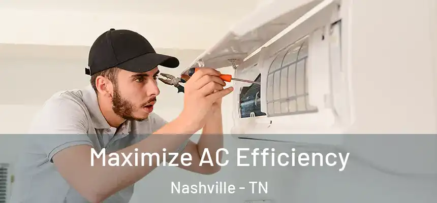 Maximize AC Efficiency Nashville - TN