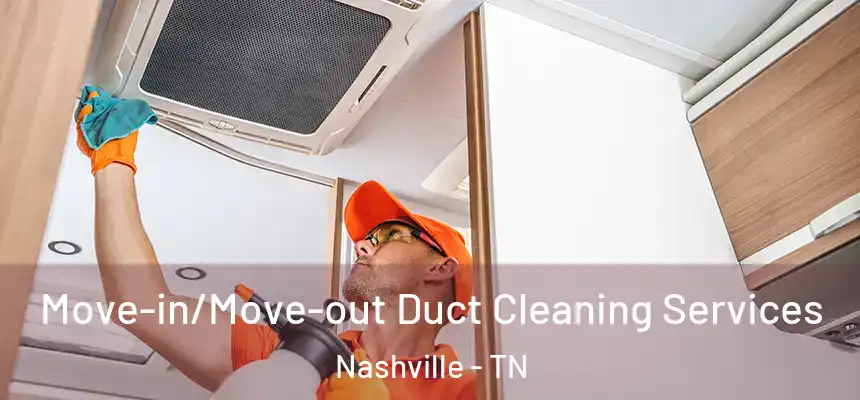 Move-in/Move-out Duct Cleaning Services Nashville - TN