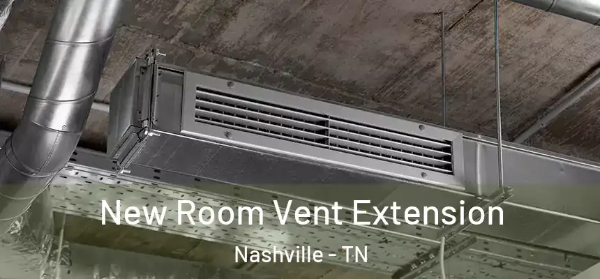 New Room Vent Extension Nashville - TN