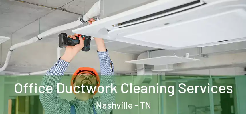 Office Ductwork Cleaning Services Nashville - TN