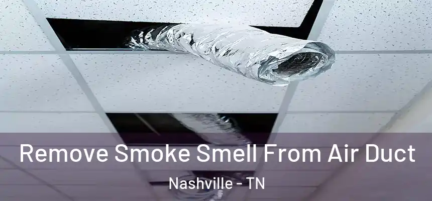 Remove Smoke Smell From Air Duct Nashville - TN