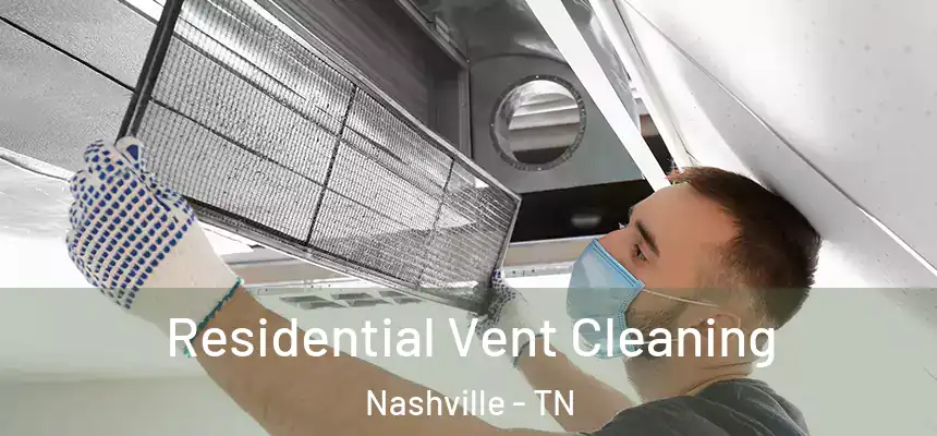 Residential Vent Cleaning Nashville - TN