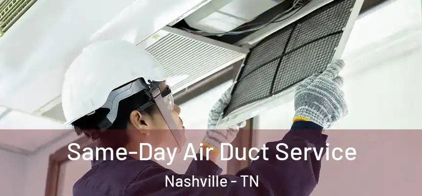 Same-Day Air Duct Service Nashville - TN