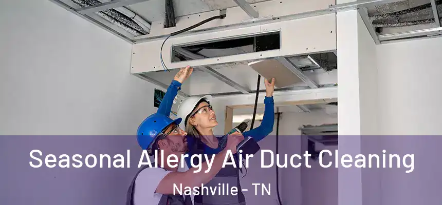 Seasonal Allergy Air Duct Cleaning Nashville - TN