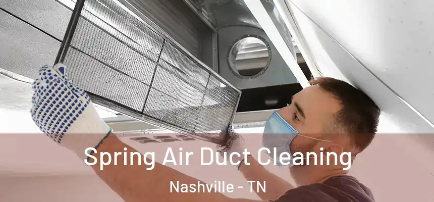 Spring Air Duct Cleaning Nashville - TN
