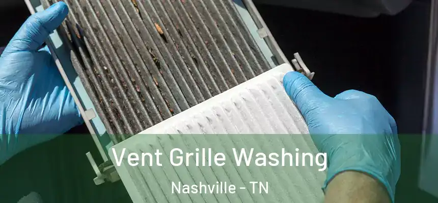 Vent Grille Washing Nashville - TN