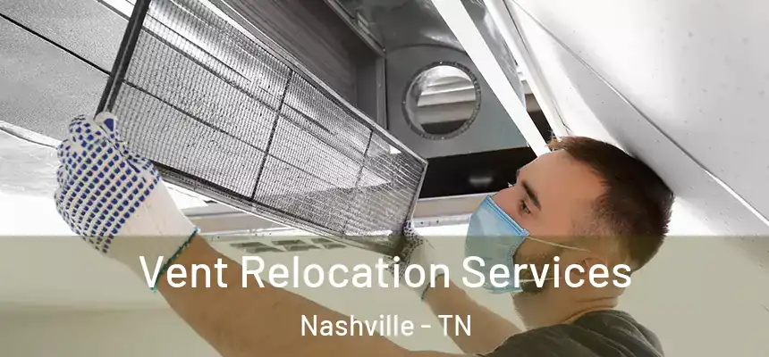 Vent Relocation Services Nashville - TN