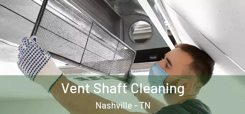 Vent Shaft Cleaning Nashville - TN