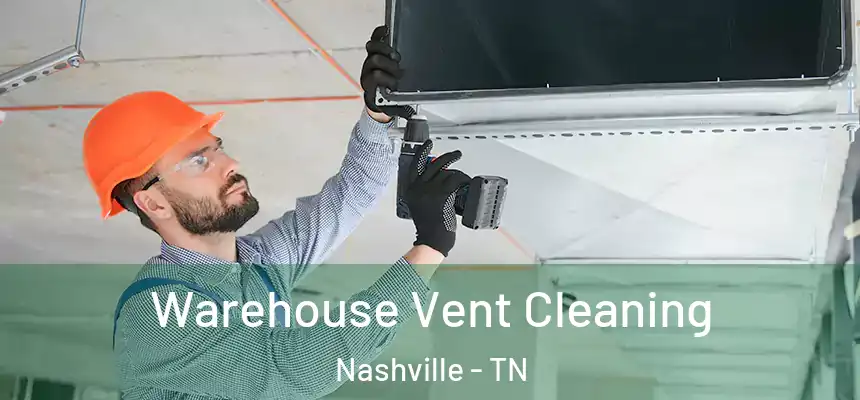 Warehouse Vent Cleaning Nashville - TN