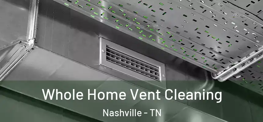 Whole Home Vent Cleaning Nashville - TN
